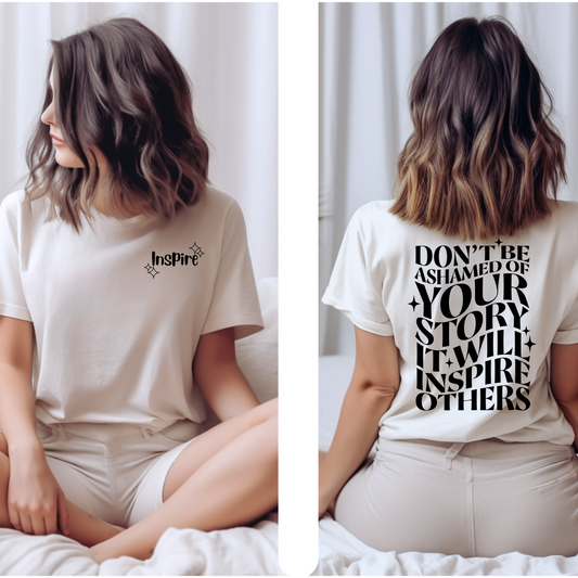 Don't Be Ashamed Of Your Story It WIll Inspire Others T-Shirt
