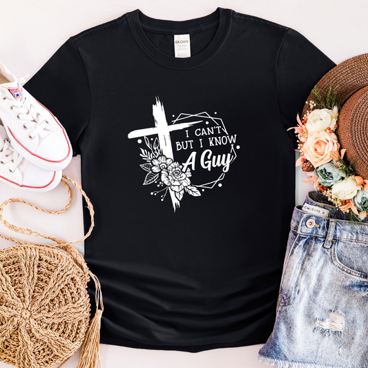 I Can't But I Know A Guy T-Shirt