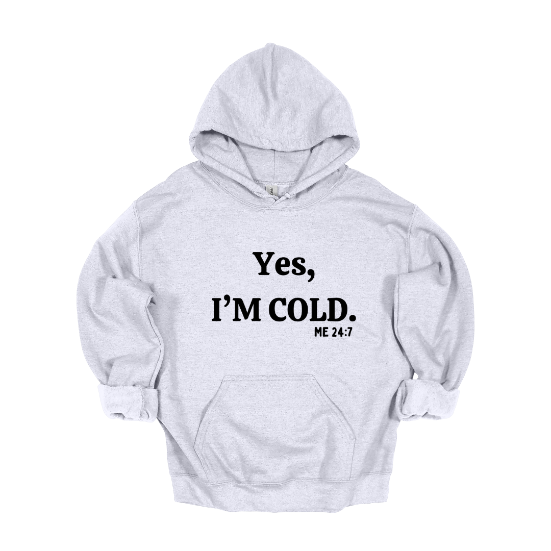 Yes, I'm Cold Hoodie