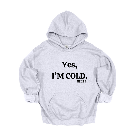 Yes, I'm Cold Hoodie
